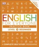 English for Everyone Practice Book Level 2 Beginner - Ein komplettes Selbstlernprogramm - English for Everyone Practice Book Level 2 Beginner - A Complete Self-Study Programme