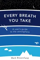 Jeder Atemzug, den du nimmst - Ein Benutzerhandbuch für die Atmosphäre - Every Breath You Take - A User's Guide to the Atmosphere