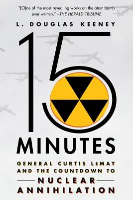 15 Minuten: General Curtis Lemay und der Countdown zur nuklearen Vernichtung - 15 Minutes: General Curtis Lemay and the Countdown to Nuclear Annihilation