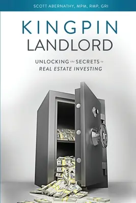 Kingpin Landlord: Die Geheimnisse der Immobilieninvestitionen entschlüsseln - Kingpin Landlord: Unlocking the Secrets to Real Estate Investing