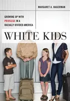 Weiße Kinder: Aufwachsen mit Privilegien in einem rassisch geteilten Amerika - White Kids: Growing Up with Privilege in a Racially Divided America
