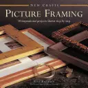 Bildeinrahmung: 20 inspirierende Projekte, Schritt für Schritt gezeigt - Picture Framing: 20 Inspirational Projects Shown Step by Step