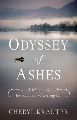 Odyssee aus Asche: Eine Erinnerung an Liebe, Verlust und Loslassen - Odyssey of Ashes: A Memoir of Love, Loss, and Letting Go