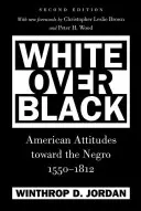 Weiß über Schwarz: Die amerikanische Haltung gegenüber dem Neger, 1550-1812 - White Over Black: American Attitudes toward the Negro, 1550-1812