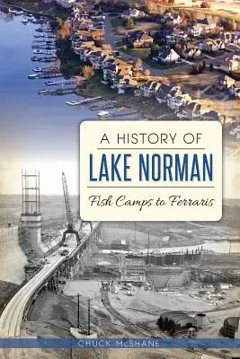 Die Geschichte des Lake Norman: Von Fischlagern zu Ferraris - A History of Lake Norman: Fish Camps to Ferraris