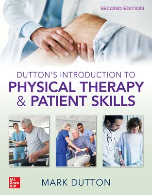Dutton's Introduction to Physical Therapy and Patient Skills, Zweite Auflage - Dutton's Introduction to Physical Therapy and Patient Skills, Second Edition