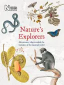 Die Entdecker der Natur: Abenteurer, die die Wunder der natürlichen Welt aufzeichneten - Nature's Explorers: Adventurers Who Recorded the Wonders of the Natural World