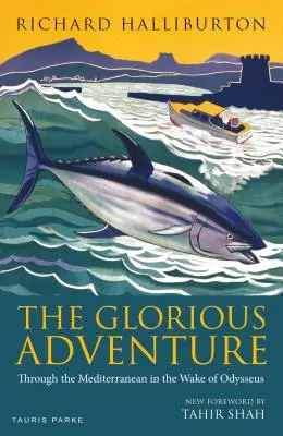 Das glorreiche Abenteuer: Auf den Spuren von Odysseus durch das Mittelmeer - The Glorious Adventure: Through the Mediterranean in the Wake of Odysseus