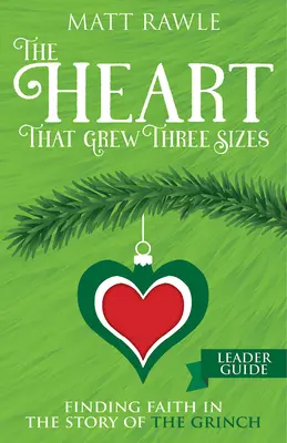 The Heart That Grew Three Sizes Leader Guide: Der Glaube in der Geschichte des Grinch - The Heart That Grew Three Sizes Leader Guide: Finding Faith in the Story of the Grinch