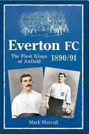 Everton FC 1890-91: Die ersten Könige von Anfield - Everton FC 1890-91: The First Kings of Anfield