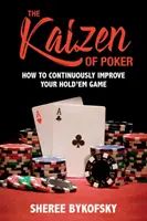Das Kaizen des Pokers: Wie Sie Ihr Hold'em-Spiel kontinuierlich verbessern - The Kaizen of Poker: How to Continuously Improve Your Hold'em Game