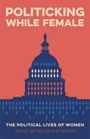 Politisieren als Frau: Das politische Leben von Frauen - Politicking While Female: The Political Lives of Women