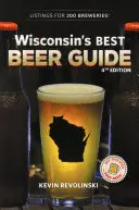 Wisconsin's Best Beer Guide, 4. Auflage - Wisconsin's Best Beer Guide, 4th Edition