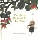 Ich wollte es dir schon immer mal sagen: Ein Buch darüber, dein Freund zu sein. - I've Been Meaning to Tell You: A Book about Being Your Friend.