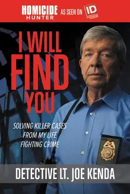 Ich werde dich finden: Mörderische Fälle aus meinem Leben der Verbrechensbekämpfung lösen - I Will Find You: Solving Killer Cases from My Life Fighting Crime