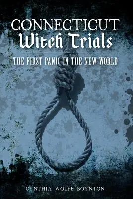 Die Hexenprozesse von Connecticut: Die erste Panik in der Neuen Welt - Connecticut Witch Trials: The First Panic in the New World