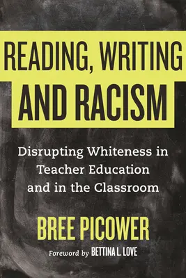 Lesen, Schreiben und Rassismus: Unterbrechung des Weißseins in der Lehrerausbildung und im Klassenzimmer - Reading, Writing, and Racism: Disrupting Whiteness in Teacher Education and in the Classroom