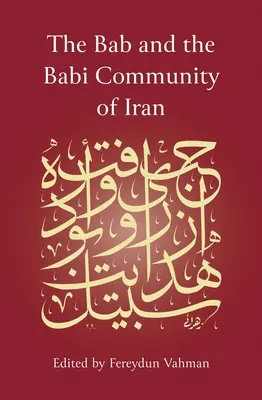 Das Bab und die Babi-Gemeinschaft im Iran - The Bab and the Babi Community of Iran
