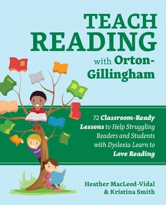 Lesen lehren mit Orton-Gillingham: 72 unterrichtstaugliche Lektionen, die Leseschwachen und Schülern mit Legasthenie helfen, das Lesen zu lieben - Teach Reading with Orton-Gillingham: 72 Classroom-Ready Lessons to Help Struggling Readers and Students with Dyslexia Learn to Love Reading