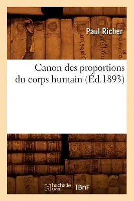 Canon Des Proportions Du Corps Humain (gest. 1893) - Canon Des Proportions Du Corps Humain (d.1893)