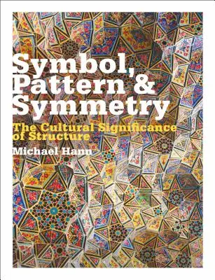 Symbol, Muster und Symmetrie: Die kulturelle Bedeutung von Strukturen - Symbol, Pattern and Symmetry: The Cultural Significance of Structure