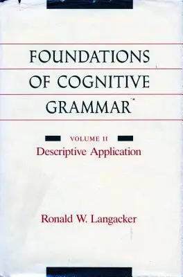 Grundlagen der kognitiven Grammatik: Band II: Deskriptive Anwendung - Foundations of Cognitive Grammar: Volume II: Descriptive Application