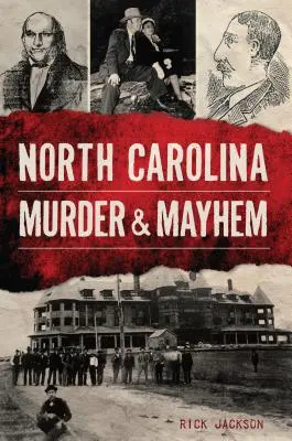 Mord und Totschlag in North Carolina - North Carolina Murder & Mayhem