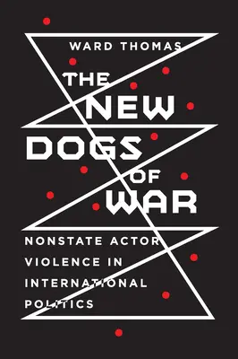 Neue Hunde des Krieges: Gewalt von nichtstaatlichen Akteuren in der internationalen Politik - New Dogs of War: Nonstate Actor Violence in International Politics