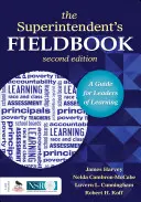 Das Praxisbuch des Superintendenten: Ein Leitfaden für Führungskräfte im Bildungswesen - The Superintendent′s Fieldbook: A Guide for Leaders of Learning