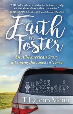 Glauben zu fördern: Eine gesamtamerikanische Geschichte über die Liebe zu den Geringsten unter ihnen - Faith to Foster: An All-American Story of Loving the Least of These