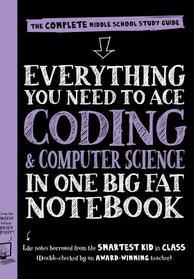 Alles, was du brauchst, um Informatik und Codierung zu meistern, in einem großen, dicken Heft: Der komplette Studienführer für die Mittelstufe - Everything You Need to Ace Computer Science and Coding in One Big Fat Notebook: The Complete Middle School Study Guide