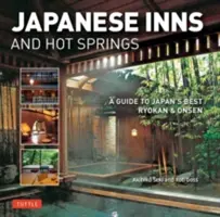 Japanische Gasthäuser und Thermalbäder: Ein Führer zu Japans besten Ryokan und Onsen - Japanese Inns and Hot Springs: A Guide to Japan's Best Ryokan & Onsen