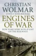 Motoren des Krieges - Wie Kriege auf der Schiene gewonnen und verloren wurden - Engines of War - How Wars Were Won and Lost on the Railways