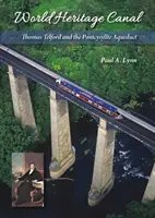 Welterbe-Kanal: Thomas Telford und das Pontcysyllte-Aquädukt - World Heritage Canal: Thomas Telford and the Pontcysyllte Aqueduct