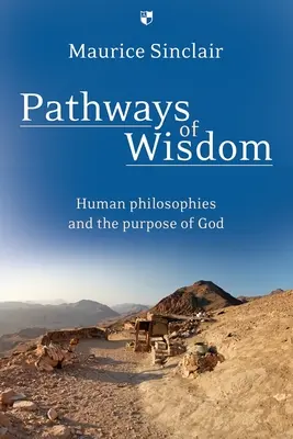 Wege der Weisheit: Menschliche Philosophien und die Bestimmung Gottes - Pathways of Wisdom: Human Philosophies and the Purpose of God