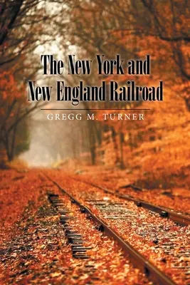 Die New Yorker und Neuengland-Eisenbahn - The New York and New England Railroad