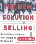 Das neue Lösungsverkaufsverfahren: Der revolutionäre Verkaufsprozess, der die Art und Weise, wie Menschen verkaufen, verändert - The New Solution Selling: The Revolutionary Sales Process That Is Changing the Way People Sell