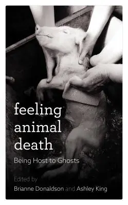 Den Tod der Tiere spüren: Gastgeber für Geister sein - Feeling Animal Death: Being Host to Ghosts