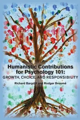 Humanistische Beiträge für Psychologie 101: Wachstum, Wahlmöglichkeiten und Verantwortung - Humanistic Contributions for Psychology 101: Growth, Choice, and Responsibility