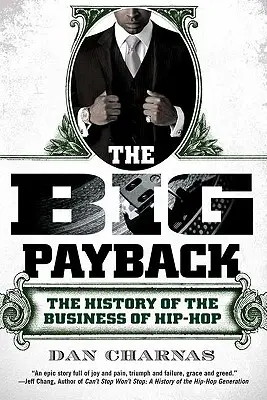 Die große Revanche: Die Geschichte des Hip-Hop-Geschäfts - The Big Payback: The History of the Business of Hip-Hop