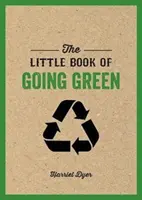 Little Book of Going Green - Eine Einführung in den Klimawandel und wie wir unseren Kohlenstoff-Fußabdruck verringern können - Little Book of Going Green - An Introduction to Climate Change and How We Can Reduce Our Carbon Footprint