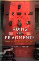 Ruinen und Fragmente: Geschichten von Verlust und Wiederentdeckung - Ruins and Fragments: Tales of Loss and Rediscovery
