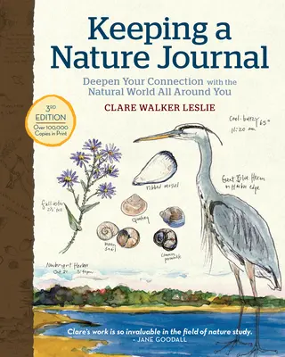 Ein Naturtagebuch führen, 3. Auflage: Vertiefen Sie Ihre Verbindung mit der natürlichen Welt um Sie herum - Keeping a Nature Journal, 3rd Edition: Deepen Your Connection with the Natural World All Around You