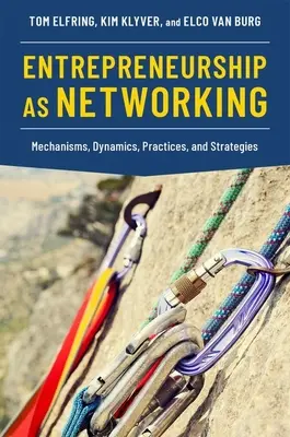 Unternehmertum als Networking: Mechanismen, Dynamiken, Praktiken und Strategien - Entrepreneurship as Networking: Mechanisms, Dynamics, Practices, and Strategies