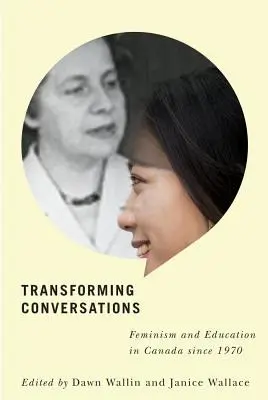 Transformierende Gespräche: Feminismus und Bildung in Kanada seit 1970 - Transforming Conversations: Feminism and Education in Canada Since 1970