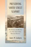 Der Erhalt des South Street Seaport: Traum und Wirklichkeit eines New Yorker Stadterneuerungsbezirks - Preserving South Street Seaport: The Dream and Reality of a New York Urban Renewal District