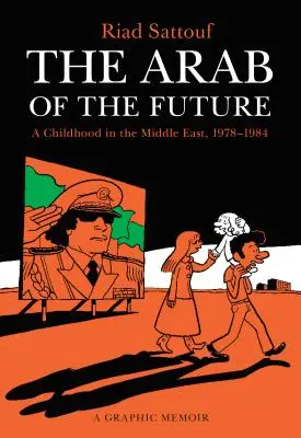 Der Araber der Zukunft: Eine Kindheit im Nahen Osten, 1978-1984: Ein grafisches Memoir - The Arab of the Future: A Childhood in the Middle East, 1978-1984: A Graphic Memoir