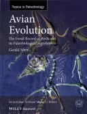 Die Evolution der Vögel: Der fossile Nachweis von Vögeln und seine paläobiologische Bedeutung - Avian Evolution: The Fossil Record of Birds and Its Paleobiological Significance