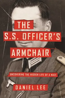 Der S.S.-Offizierssessel: Die Aufdeckung des verborgenen Lebens eines Nazis - The S.S. Officer's Armchair: Uncovering the Hidden Life of a Nazi