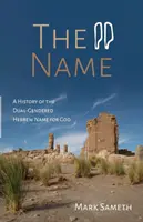 Der Name: Eine Geschichte des zweigeschlechtlichen hebräischen Namens für Gott - The Name: A History of the Dual-Gendered Hebrew Name for God